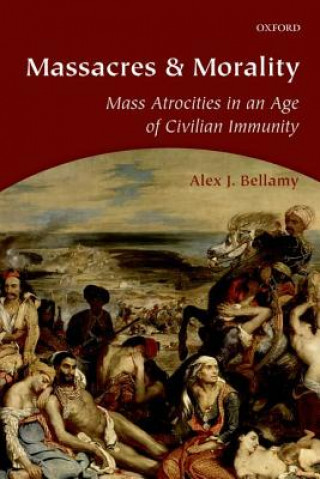 Könyv Massacres and Morality Alex J. Bellamy