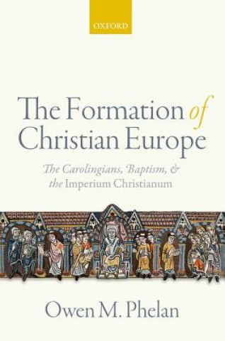 Книга Formation of Christian Europe Owen M. Phelan