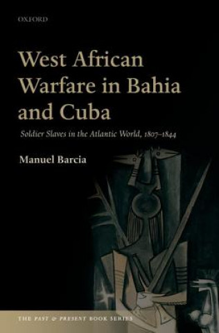 Βιβλίο West African Warfare in Bahia and Cuba Manuel Barcia