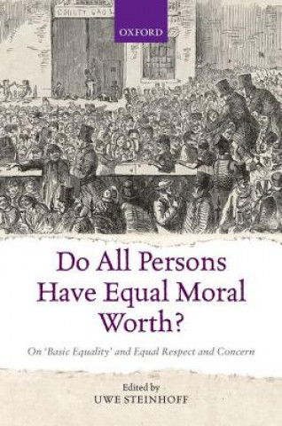 Carte Do All Persons Have Equal Moral Worth? Uwe Steinhoff