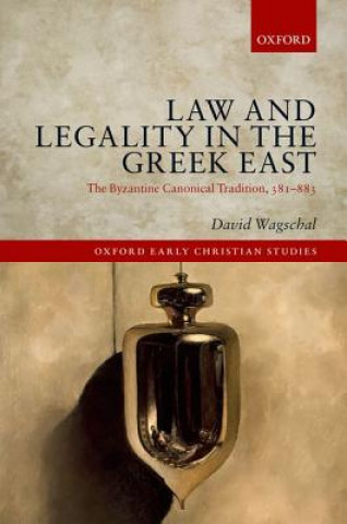 Kniha Law and Legality in the Greek East David Wagschal