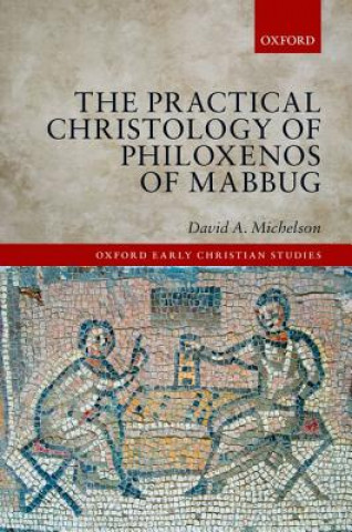 Kniha Practical Christology of Philoxenos of Mabbug David A. Michelson