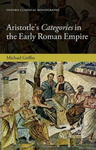 Carte Aristotle's Categories in the Early Roman Empire Michael J. Griffin