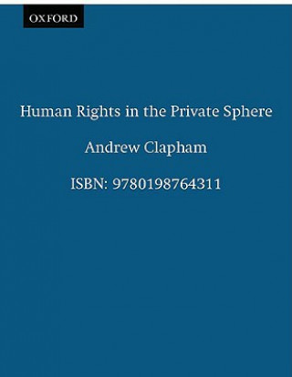 Kniha Human Rights in the Private Sphere Andrew Clapham