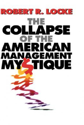 Kniha Collapse of the American Management Mystique Robert R. Locke