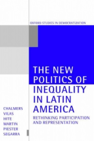 Kniha New Politics of Inequality in Latin America Douglas A. Chalmers