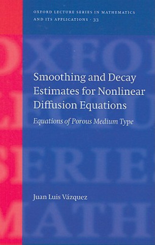 Knjiga Smoothing and Decay Estimates for Nonlinear Diffusion Equations Juan Luis Vazquez