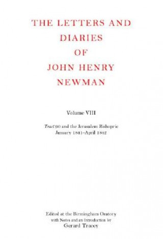 Carte Letters and Diaries of John Henry Newman: Volume VIII: Tract 90 and the Jerusalem Bishopric John Henry Newman
