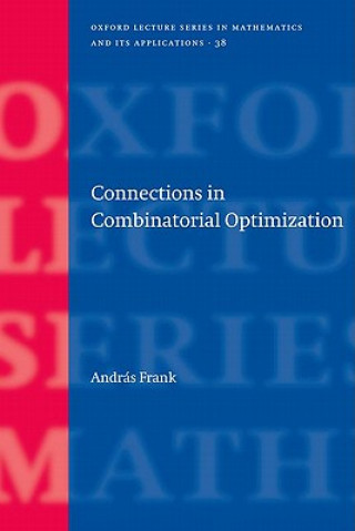 Książka Connections in Combinatorial Optimization Andras Frank