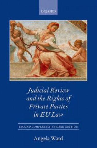 Könyv Judicial Review and the Rights of Private Parties in EU Law Angela Ward