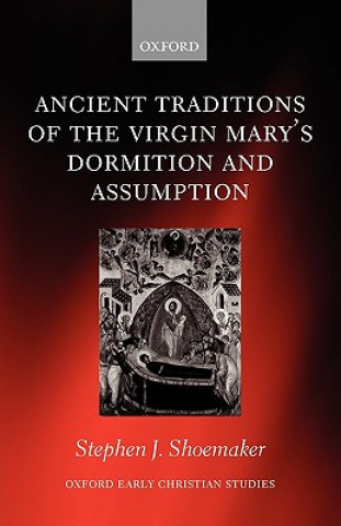 Книга Ancient Traditions of the Virgin Mary's Dormition and Assumption Stephen J. Shoemaker