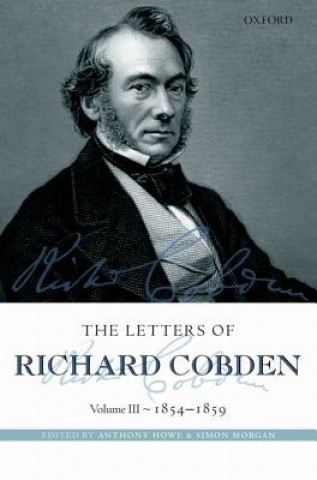 Könyv Letters of Richard Cobden Anthony Howe