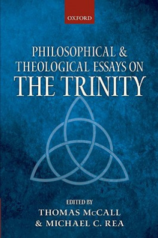 Könyv Philosophical and Theological Essays on the Trinity Thomas McCall