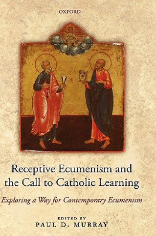 Könyv Receptive Ecumenism and the Call to Catholic Learning Paul D. Murray