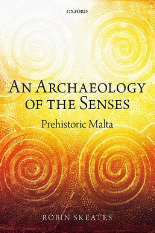 Knjiga Archaeology of the Senses Robin Skeates