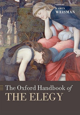 Carte Oxford Handbook of the Elegy Karen Weisman