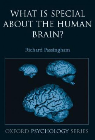 Kniha What is special about the human brain? Richard Passingham