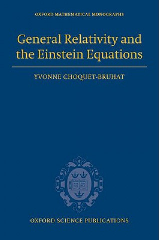 Knjiga General Relativity and the Einstein Equations Yvonne Choquet-Bruhat