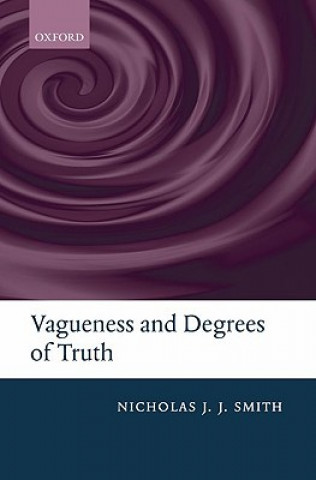 Könyv Vagueness and Degrees of Truth Nicholas J.J. Smith