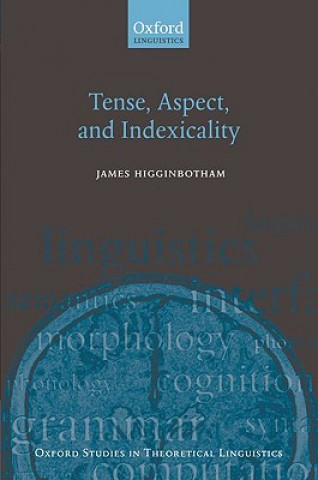 Kniha Tense, Aspect, and Indexicality James Higginbotham