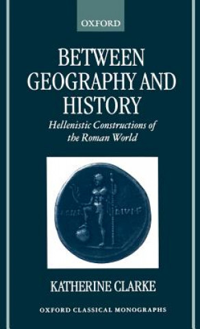 Carte Between Geography and History Katherine Clarke