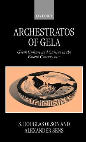 Kniha Archestratos of Gela: Greek Culture and Cuisine in the Fourth Century BC Archestratos