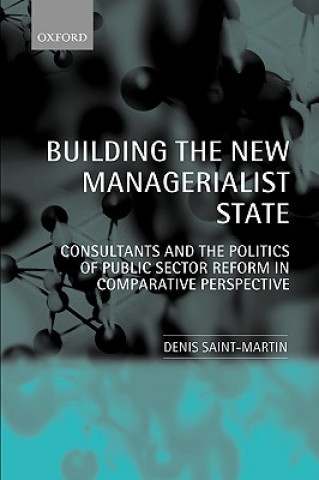 Kniha Building the New Managerialist State Denis Saint-Martin