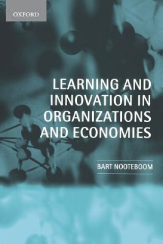 Kniha Learning and Innovation in Organizations and Economies Bart Nooteboom