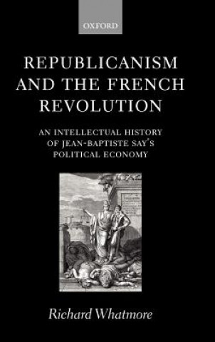 Könyv Republicanism and the French Revolution Richard Whatmore