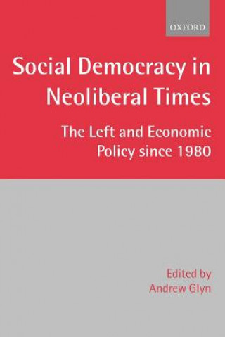 Książka Social Democracy in Neoliberal Times The Late Andrew Glyn