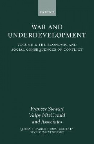 Книга War and Underdevelopment: Volume 1: The Economic and Social Consequences of Conflict Frances Stewart