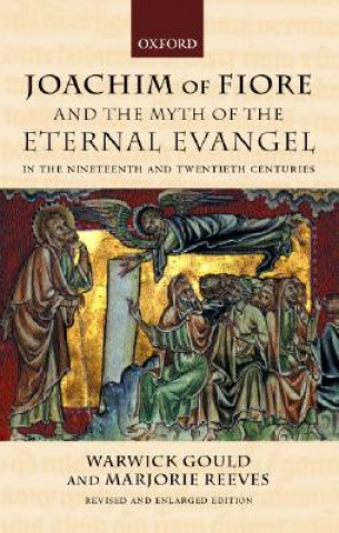Carte Joachim of Fiore and the Myth of the Eternal Evangel in the Nineteenth and Twentieth Centuries Marjorie Reeves