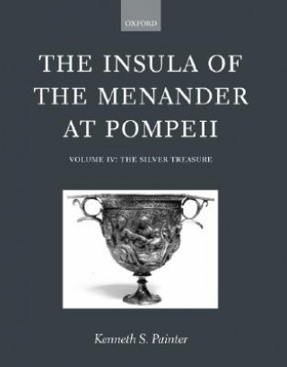 Book Insula of the Menander at Pompeii: Volume IV: The Silver Treasure K.S. Painter