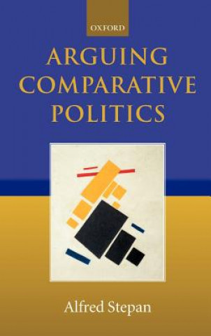 Könyv Arguing Comparative Politics Stepan