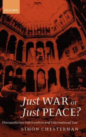 Knjiga Just War or Just Peace? Simon Chesterman