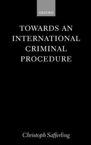 Книга Towards an International Criminal Procedure Safferling