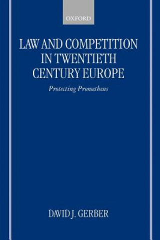 Könyv Law and Competition in Twentieth-Century Europe David J. Gerber
