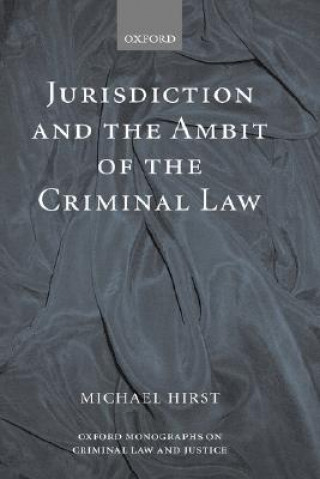 Kniha Jurisdiction and the Ambit of the Criminal Law Michael Hirst