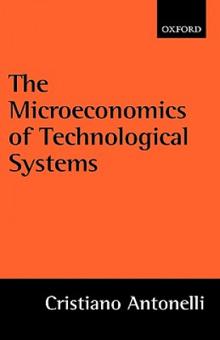 Buch Microeconomics of Technological Systems Cristiano Antonelli