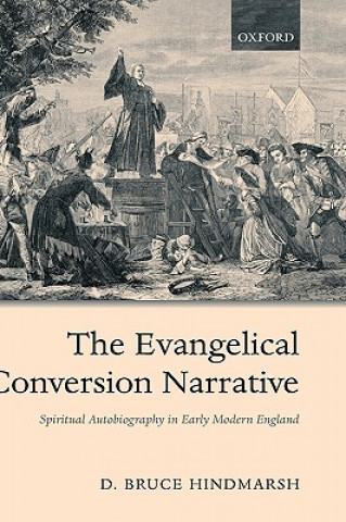 Kniha Evangelical Conversion Narrative D.Bruce Hindmarsh