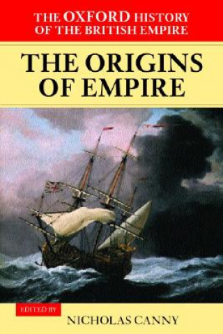 Kniha Oxford History of the British Empire: Volume I: The Origins of Empire Nicholas Canny
