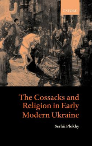 Carte Cossacks and Religion in Early Modern Ukraine Serhii Plokhy
