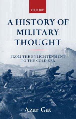 Carte History of Military Thought Azar Gat