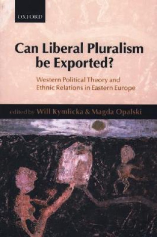 Könyv Can Liberal Pluralism be Exported? Will Kymlicka