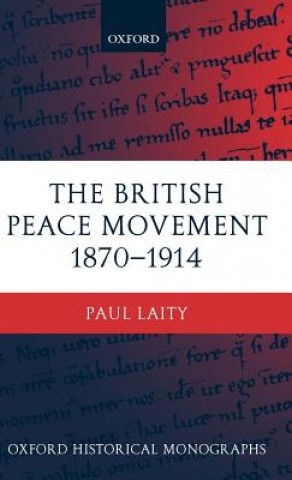 Kniha British Peace Movement 1870-1914 Paul Laity