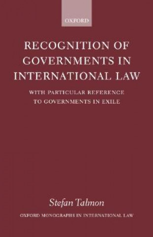 Kniha Recognition of Governments in International Law Stefan Talmon