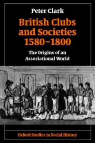 Buch British Clubs and Societies 1580-1800 Peter Clark