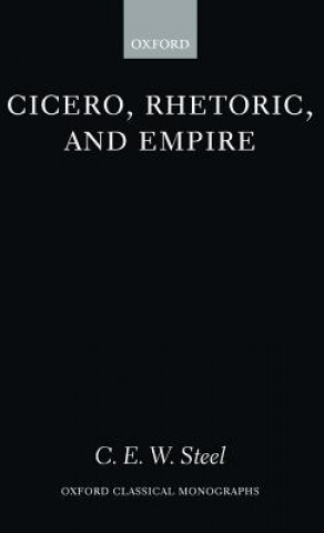 Carte Cicero, Rhetoric, and Empire C. E. W. Steel