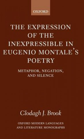 Kniha Expression of the Inexpressible in Eugenio Montale's Poetry Clodagh J. Brook