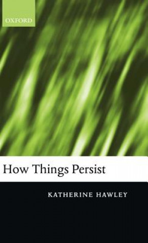 Carte How Things Persist Katherine Hawley